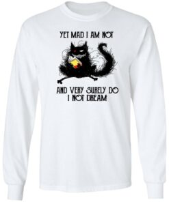 Black cat yet mad I am not and very surely do I not dream shirt 4 Black cat yet mad I am not and very surely do I not dream shirt 4