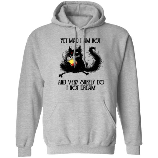 Black cat yet mad I am not and very surely do I not dream shirt