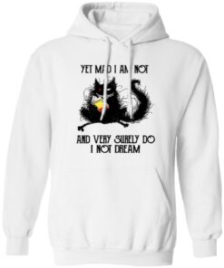 Black cat yet mad I am not and very surely do I not dream shirt 6 Black cat yet mad I am not and very surely do I not dream shirt 6