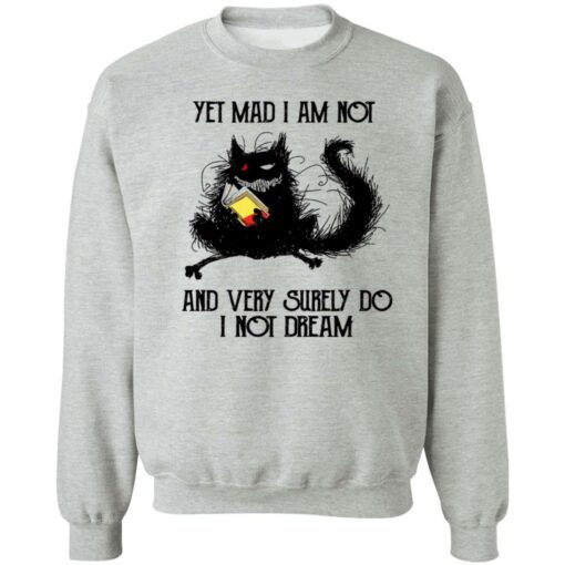 Black cat yet mad I am not and very surely do I not dream shirt