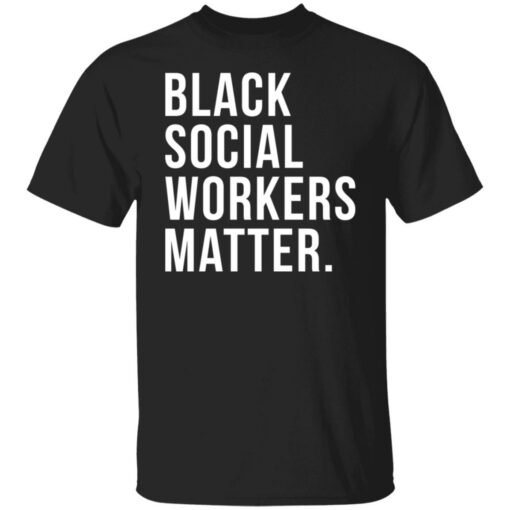 Black social workers matter shirt