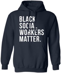 Black social workers matter shirt 4 Black social workers matter shirt 3
