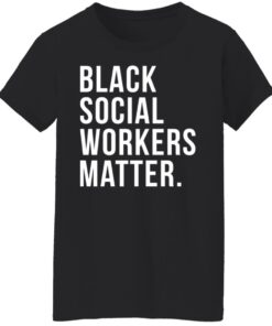 Black social workers matter shirt 8 Black social workers matter shirt 7
