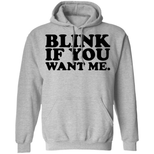 Blink if you want me shirt