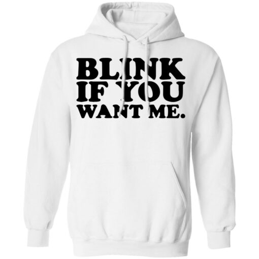 Blink if you want me shirt