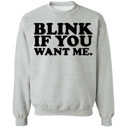 Blink if you want me shirt