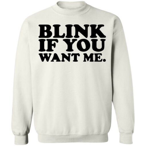 Blink if you want me shirt