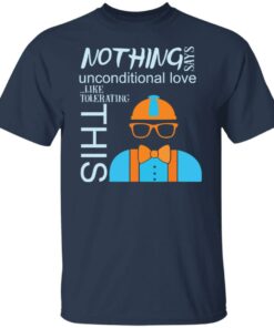 Blippis nothing says unconditional love like tolerating this shirt 4 Blippis nothing says unconditional love like tolerating this shirt 4