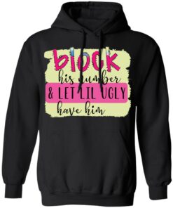 Block his number and let lil ugly have him shirt 5