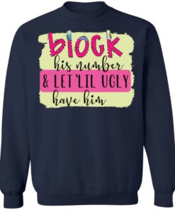 Block his number and let lil ugly have him shirt 8