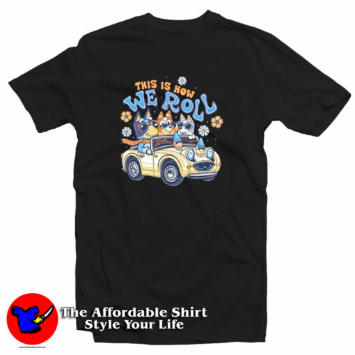 Bluey Heeler This Is How We Roll T-Shirt