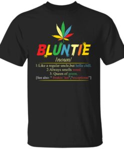 Bluntie noun 1 like a regular uncle but hella chill shirt Bluntie noun 1 like a regular uncle but hella chill shirt