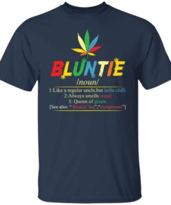 Bluntie noun 1 like a regular uncle but hella chill shirt 4 Bluntie noun 1 like a regular uncle but hella chill shirt 4