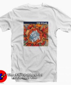 Bob Dylan Shot Of Love Retro Vintage Unisex T-shirt On Sale