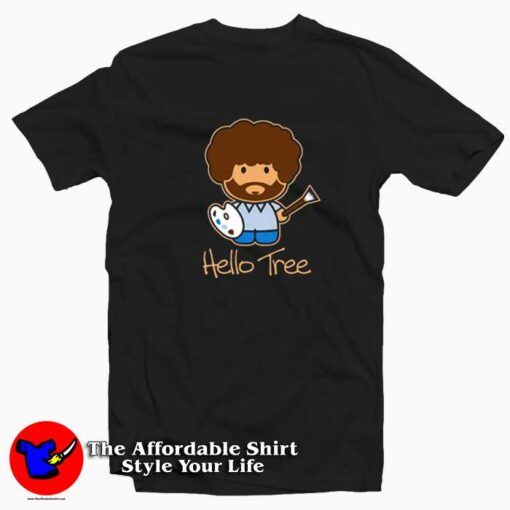 Bob Ross Hello Tree Funny Unisex T-shirt On Sale