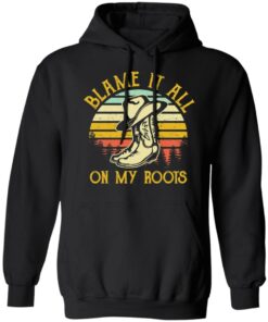 Boots blame it all on my roots vintage shirt 2