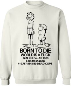 Born to die world is a lasagna Garfield shirt