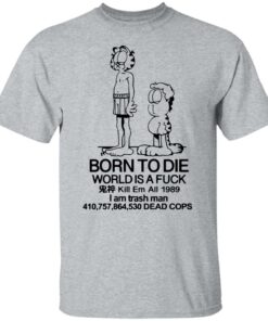 Born to die world is a lasagna Garfield shirt 4 Born to die world is a lasagna Garfield shirt 4