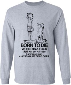 Born to die world is a lasagna Garfield shirt 5 Born to die world is a lasagna Garfield shirt 5