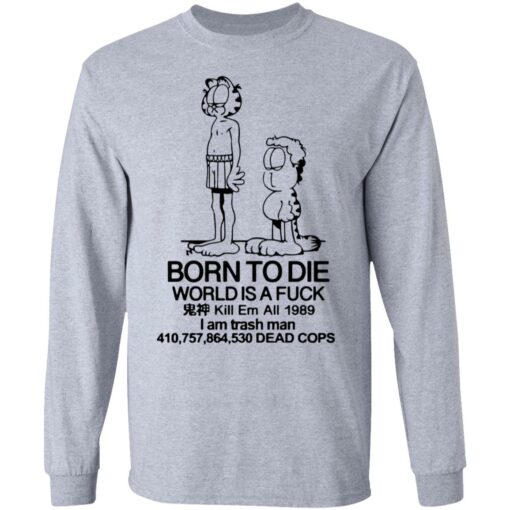 Born to die world is a lasagna Garfield shirt