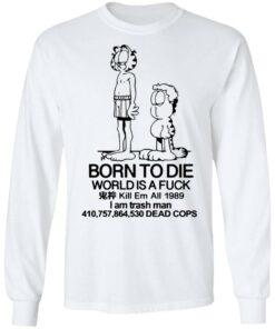 Born to die world is a lasagna Garfield shirt 6 Born to die world is a lasagna Garfield shirt 6