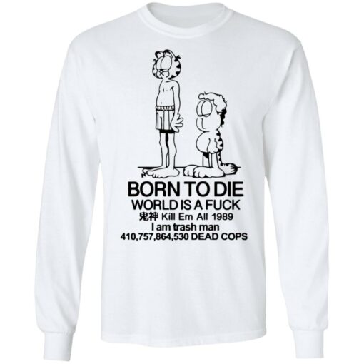 Born to die world is a lasagna Garfield shirt