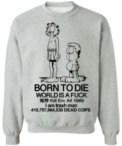 Born to die world is a lasagna Garfield shirt 9 Born to die world is a lasagna Garfield shirt 9