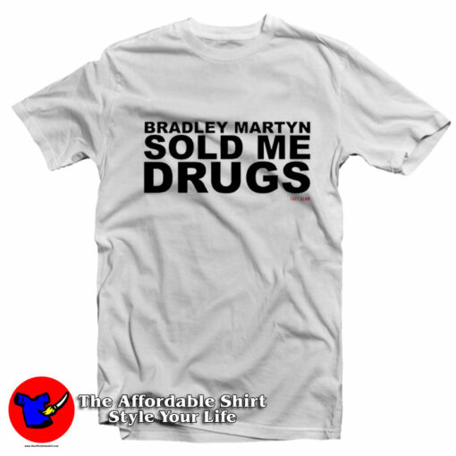 Bradley Martyn Sold Me Drugs Unisex T-Shirt On Sale