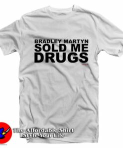 Bradley Martyn Sold Me Drugs Unisex T-Shirt On Sale Bradley Martyn Sold Me Drugs Unisex T-Shirt On Sale