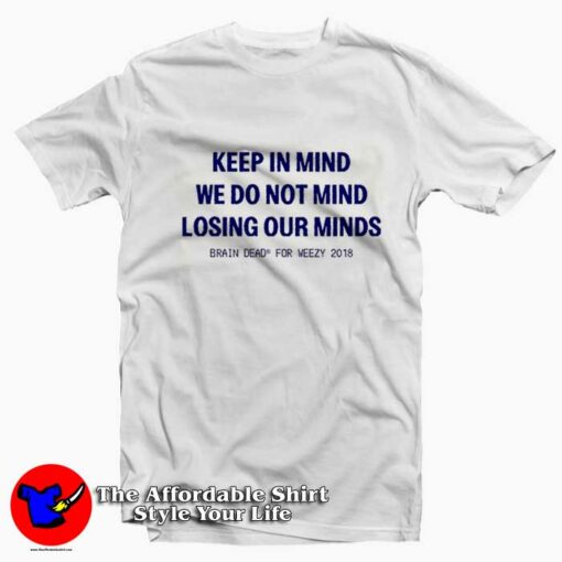 Brain Dead Keep In Mind We DO Not Mind T-shirt On Sale