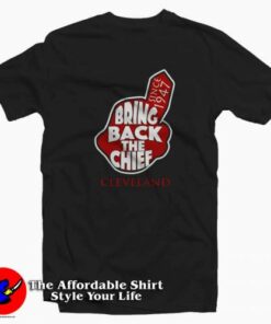 Bring Back The Chief To Cleveland Indians T-shirt On Sale Bring Back The Chief To Cleveland Indians T-shirt On Sale