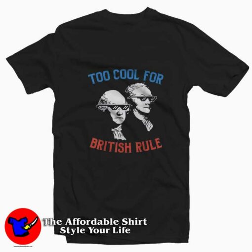 British Rule Funny Washington Hamilton T-shirt On Sale