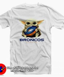 Broncos Denver Baby Yoda Mandalorian Tee Shirt Broncos Denver Baby Yoda Mandalorian Tee Shirt