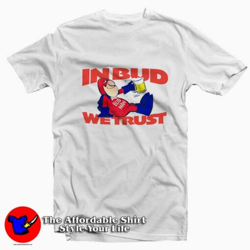 Bud Man Vintage In Bud We Trust Graphic T-Shirt On Sale