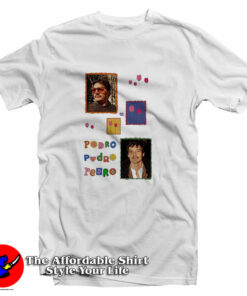 Buggirl200 Pedro Pedro Pedro T Shirt 1