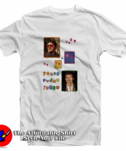 Buggirl200 Pedro Pedro Pedro T Shirt 2