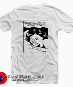 Busy Thinking About Girls LGBT T-Shirt On Sale Busy Thinking About Girls LGBT T-Shirt On Sale