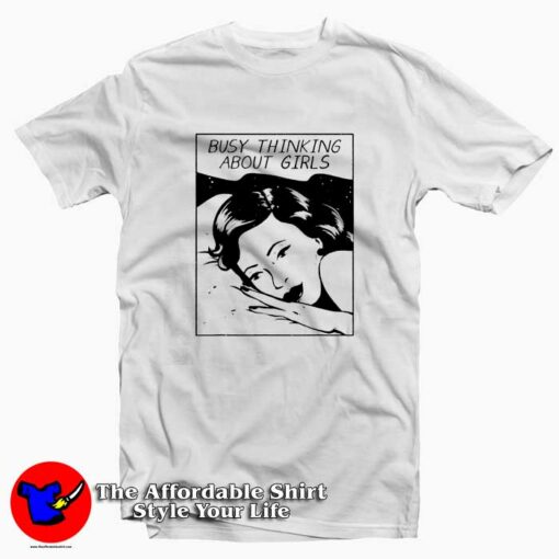 Busy Thinking About Girls LGBT T-Shirt On Sale