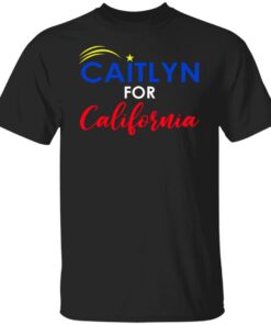 Caitlyn for california shirt Caitlyn for california shirt