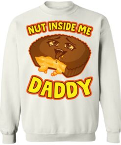 Cake nut inside me daddy shirt