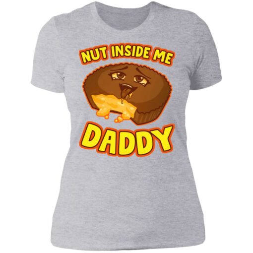 Cake nut inside me daddy shirt