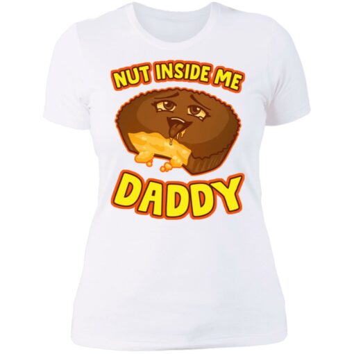 Cake nut inside me daddy shirt