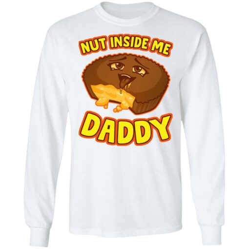 Cake nut inside me daddy shirt