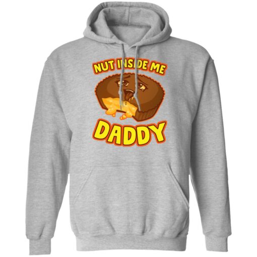 Cake nut inside me daddy shirt