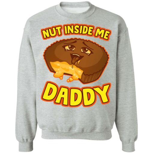 Cake nut inside me daddy shirt