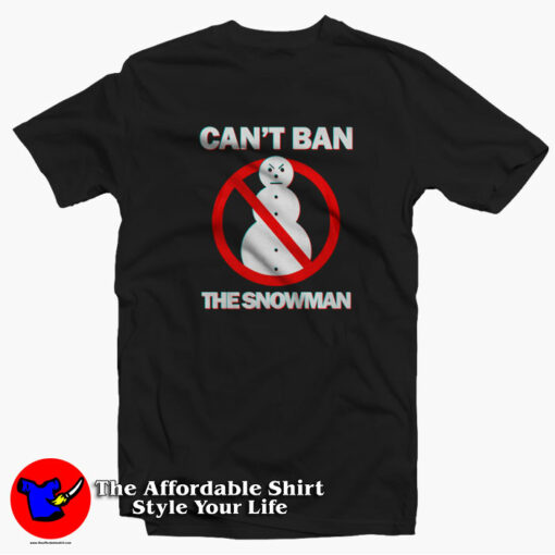 Can’t Ban The Snowman Awesome Unisex T-Shirt On Sale