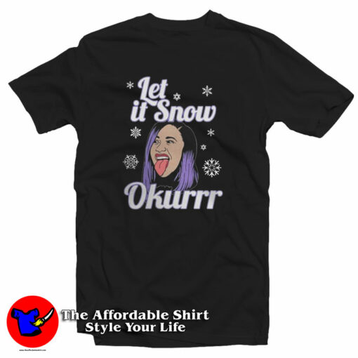 Cardi B Let It Snow Okurrr Christmas T-Shirt