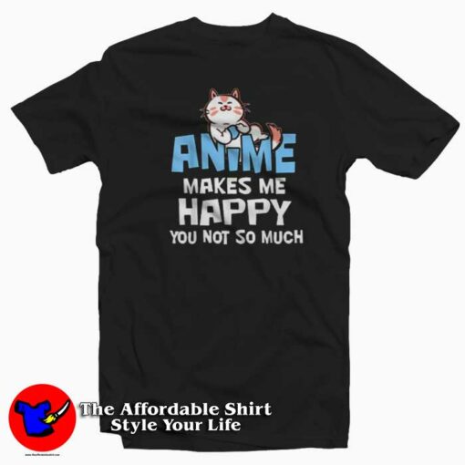 Cat Anime Makes Me Happy So Much Unisex T-shirt On Sale