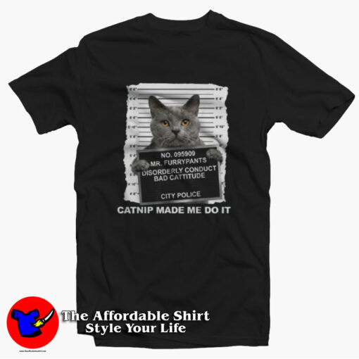 Catnip Made Me Do It Funny Cat Unisex T-shirt On Sale