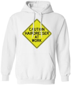 Caution hairdresser at work shirt 4 Caution hairdresser at work shirt 3